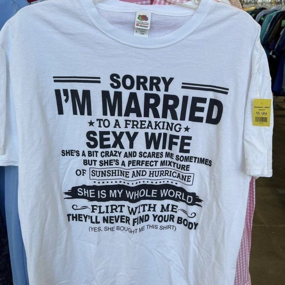 Sorry I am Married To a Freaking Sexy Wife T-Shirt